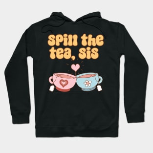 Spill The Tea Sis Hoodie